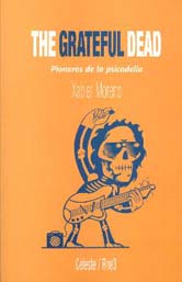 The Grateful Dead. Pioneros de la psicodelia